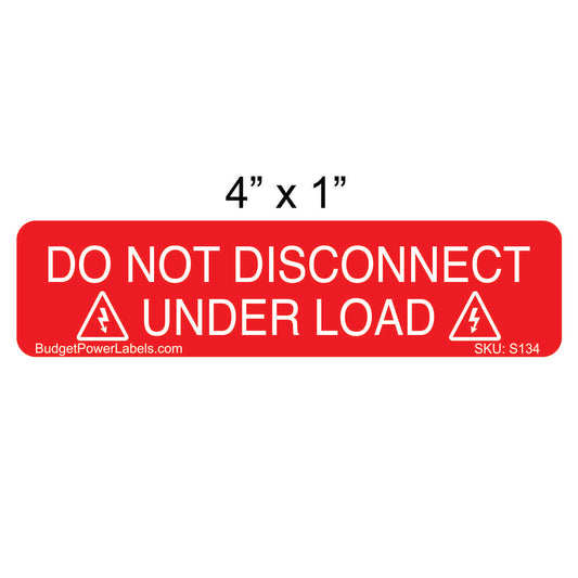 S134 - 4"x1" Do Not Disconnect Under Load Sticker