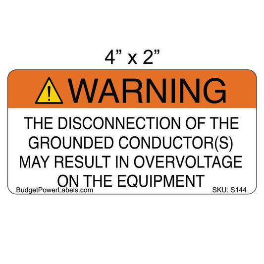 S144 - 4"x2" Warning Disconnection Of Grounded Conductor Sticker